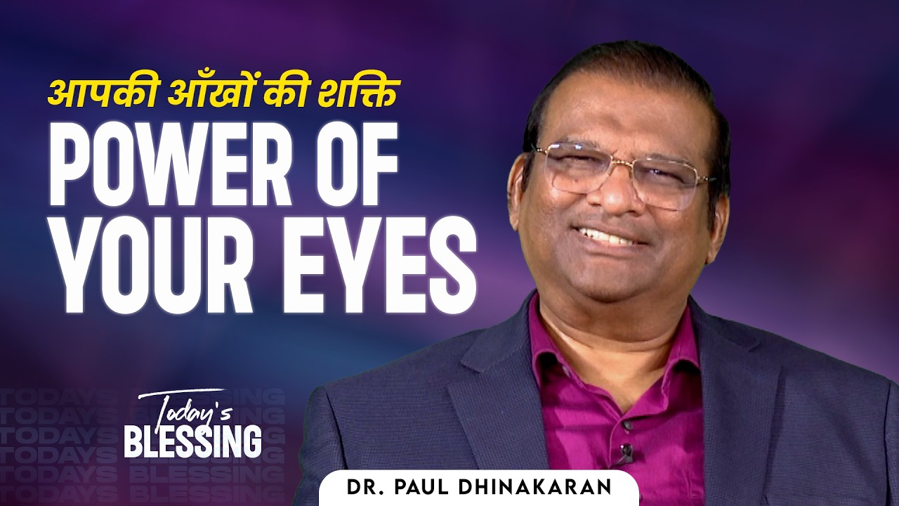 Dr. Paul Dhinakaran | Power of your eyes | June.22 | Jesus Calls