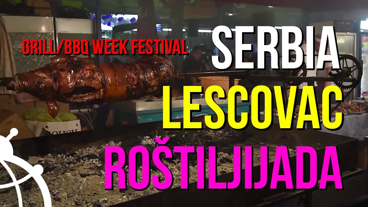 Visiting Rostiljijada Grill Festival in Leskovac, Serbia 2015 / ЛЕСКОВАЦ, РОЩИЛИАДА 2015