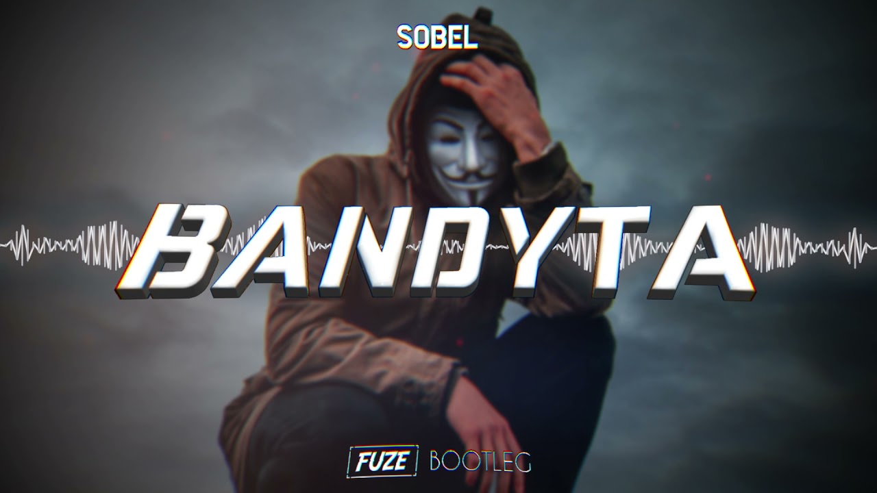 Sobel - Bandyta (FUZE BOOTLEG) 2021