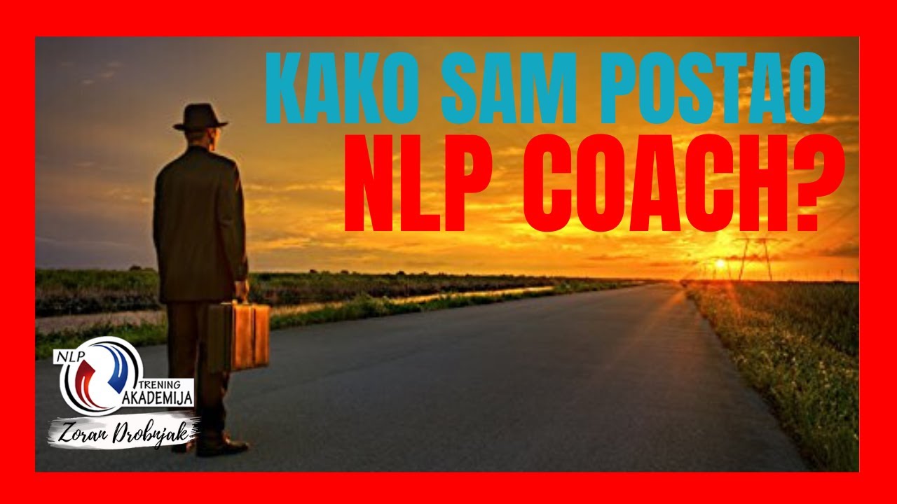 Kako Sam Postao NLP Coach (Kouč)? (Moj Put Kao NLP Coach)