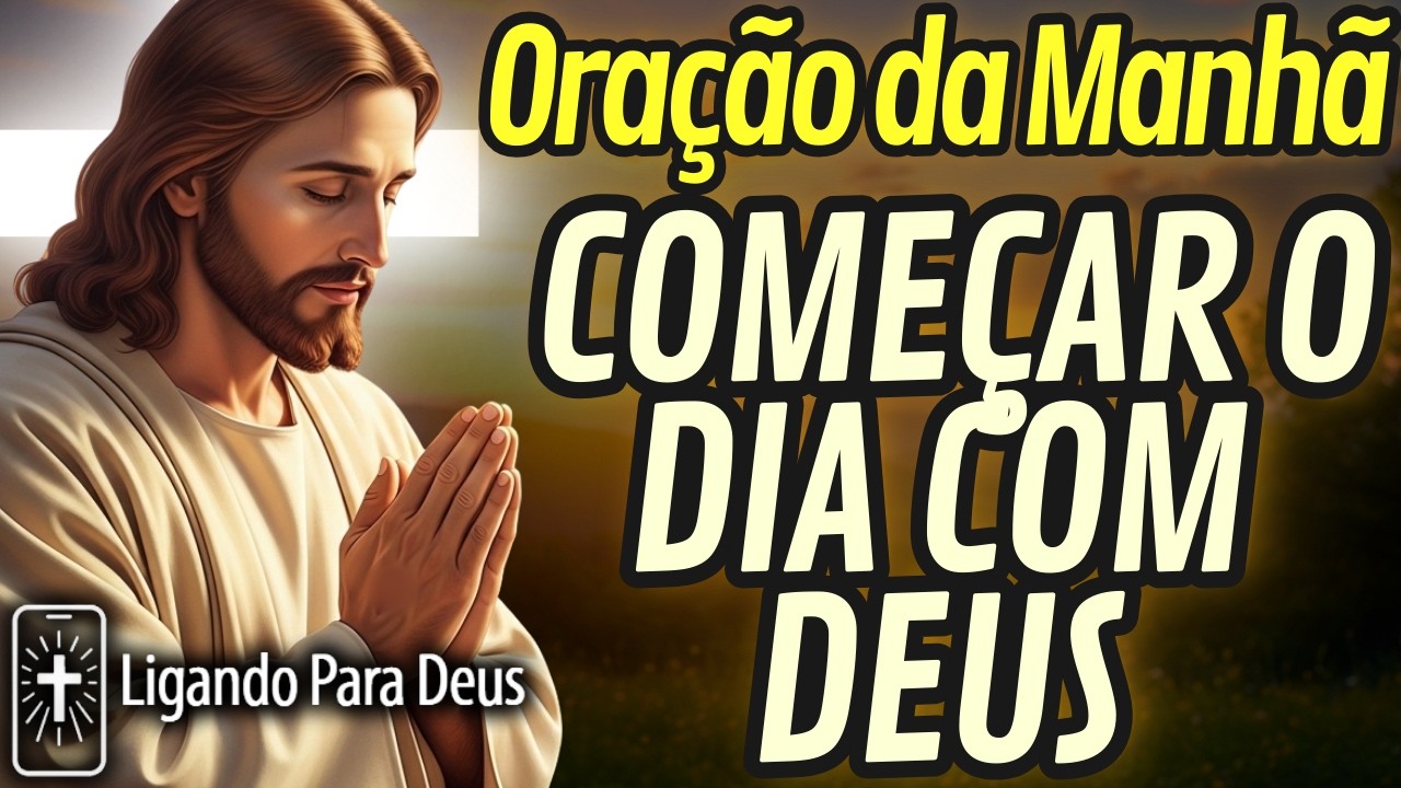 COMECE O DIA DA MANEIRA CERTA | ORAÇÃO DA MANHÃ
