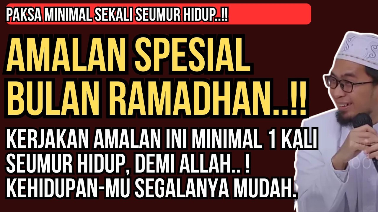 Amalan Spesial Ramadhan Ini Wajib Dikerjakan Minimal Sekali Seumur Hidup | Ustadz Adi Hidayat