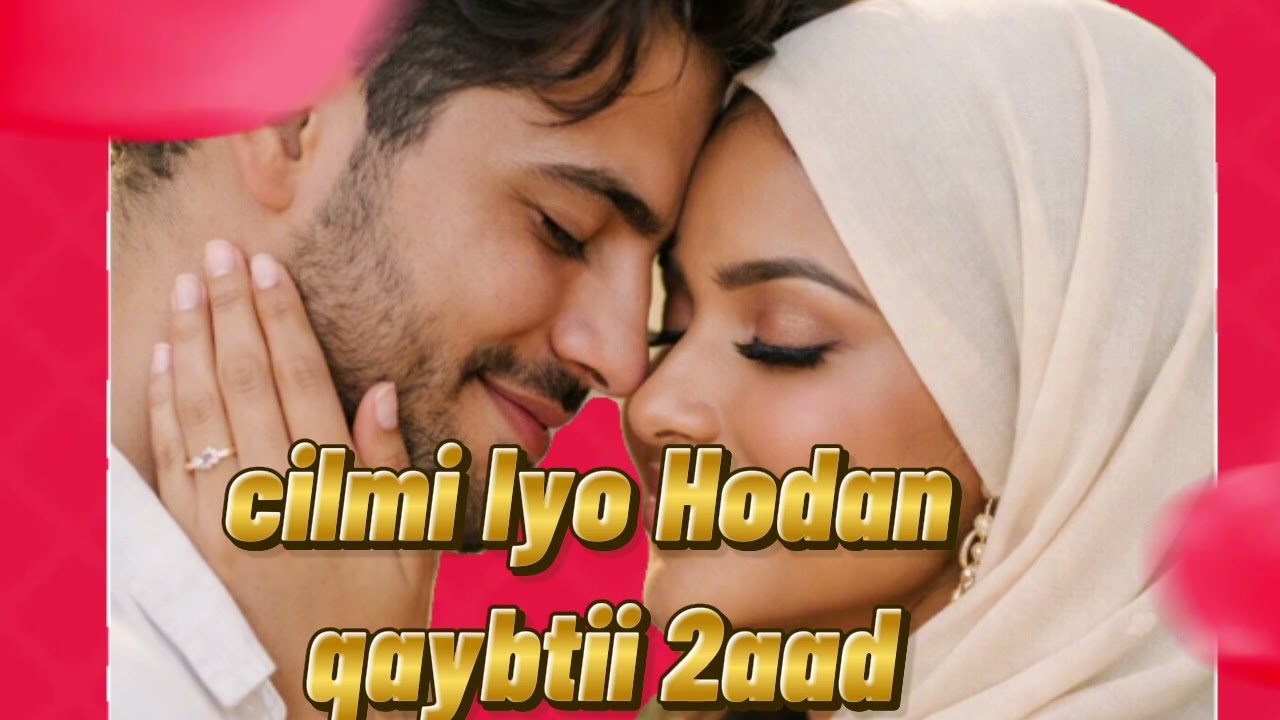 Qisadiii Cilmi Iyo Hodan  qaybtii 2aad 