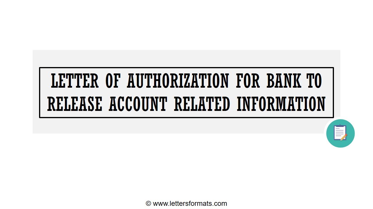 How to Write a Letter of Authorization for Bank to Release Information