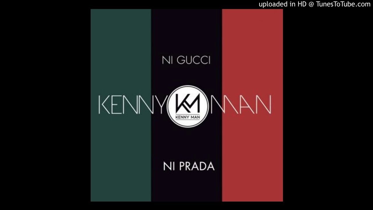 Kenny Man - Ni Gucci Ni Prada