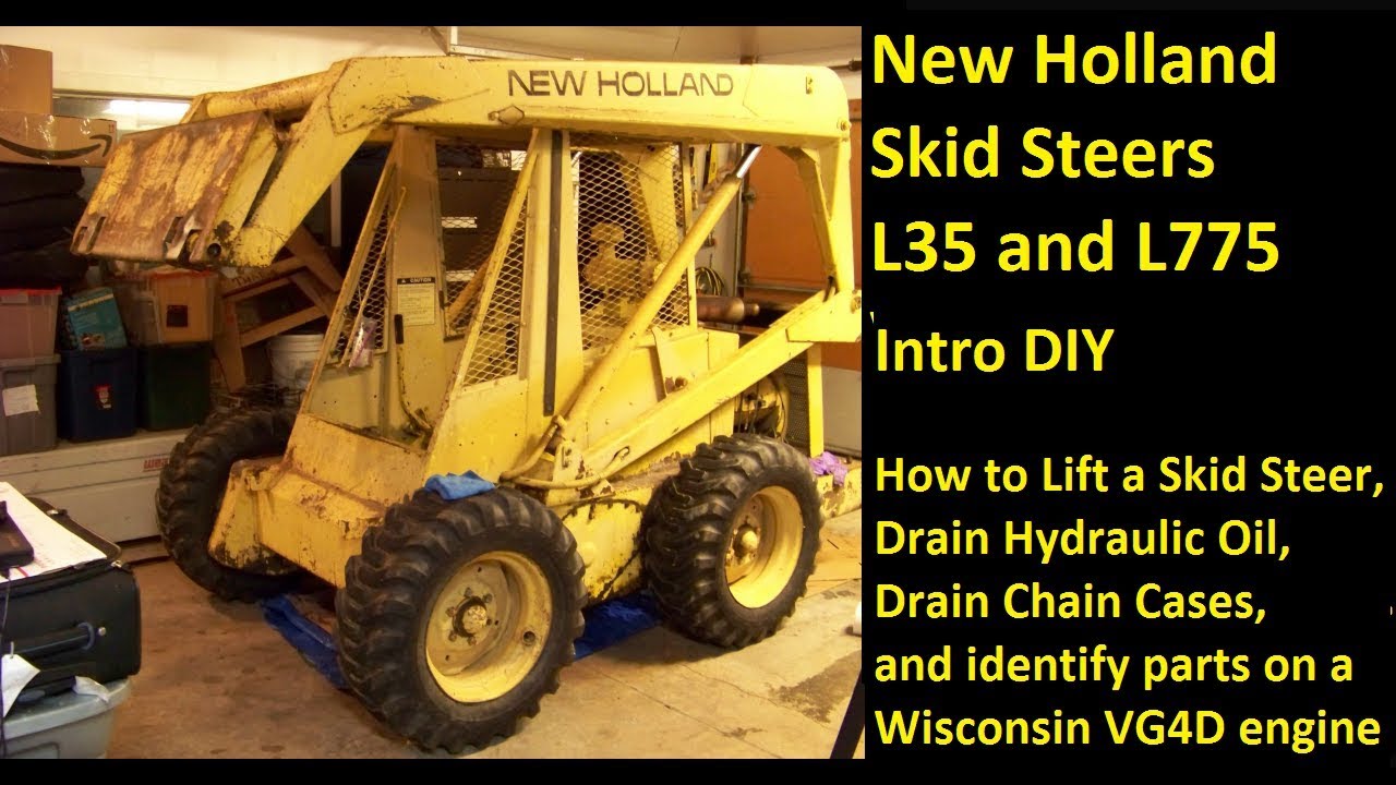 DIY New Holland L35 L775: How to Lift a Skid Steer, Drain Chain Cases, Drain Hydraulic Fluid, VG4D
