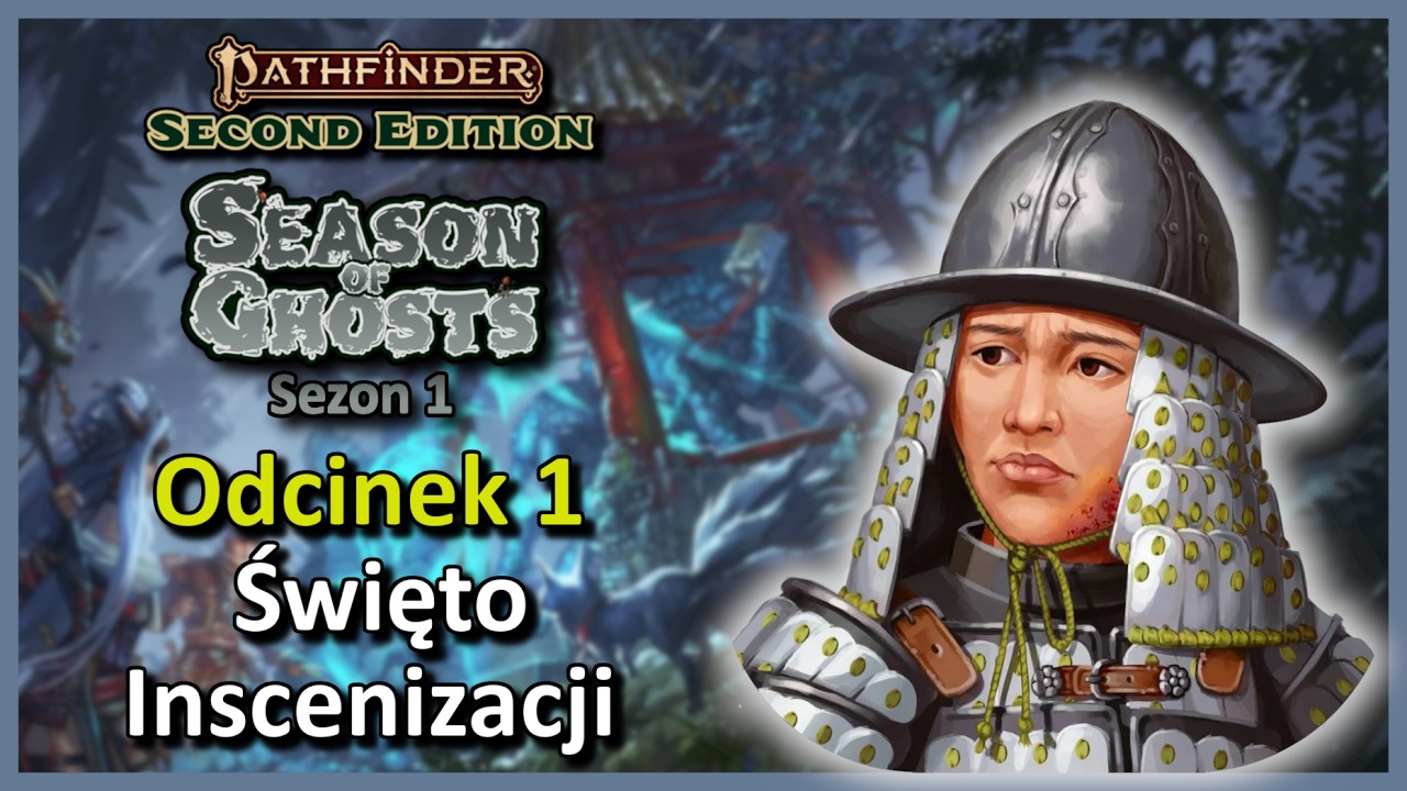 [PF2e] Sezon Duchów 👻 s01e01 - Święto Inscenizacji 🏮