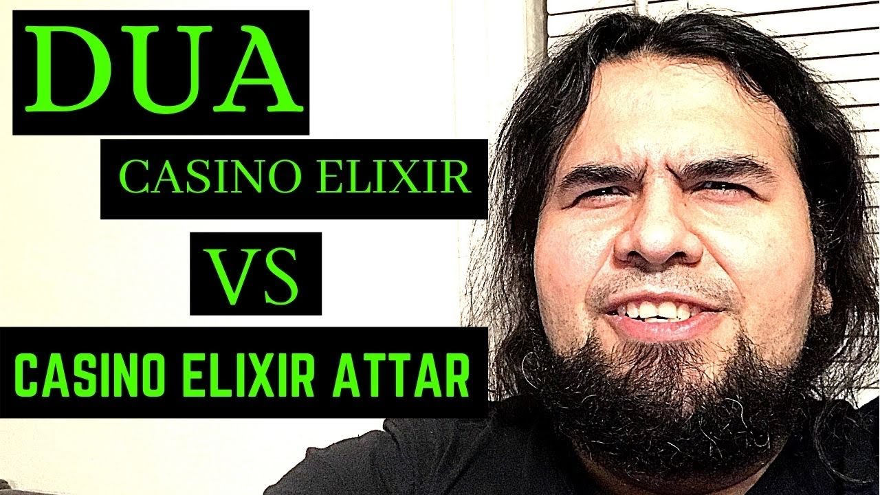DUA CASINO ELIXIR VS CASINO ELIXIR ATTAR