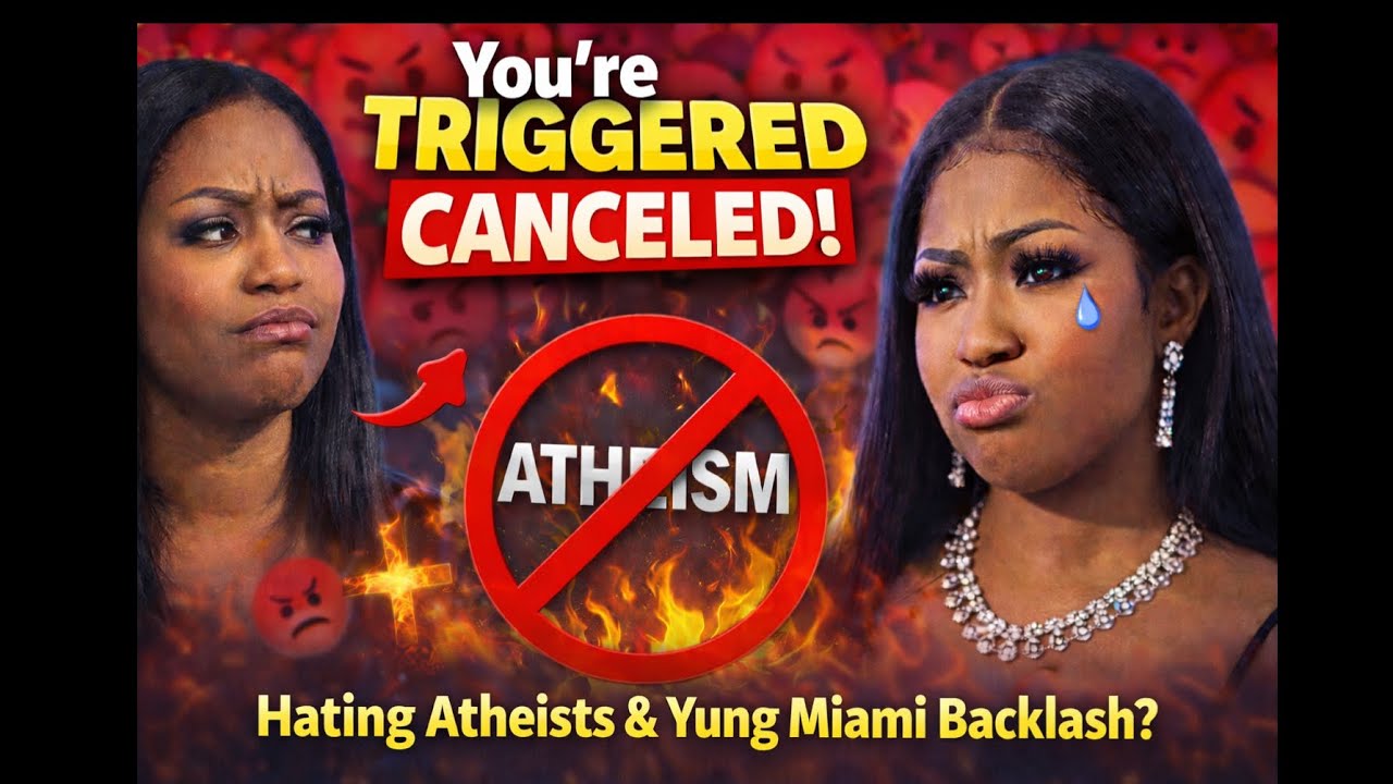You’re Triggered Canceled?!?! Hating Atheists And Yung Miami BACKLASH 