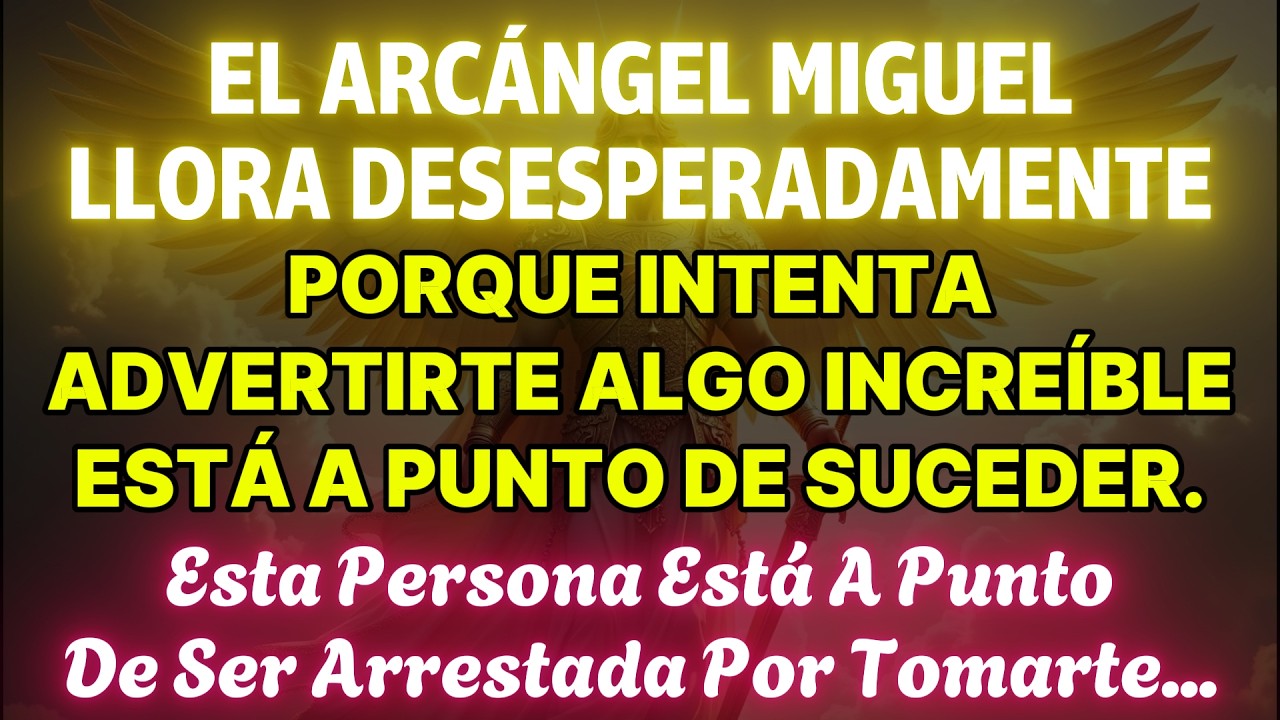 El Arcángel Miguel Llora Desesperado Porque Intenta Advertirte. Algo Increíble Está Por Suceder...