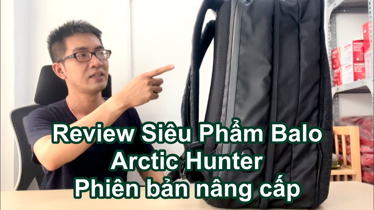 Review Chi Tiết Siêu Balo Của Arctic Hunter Bán Chạy Nhất