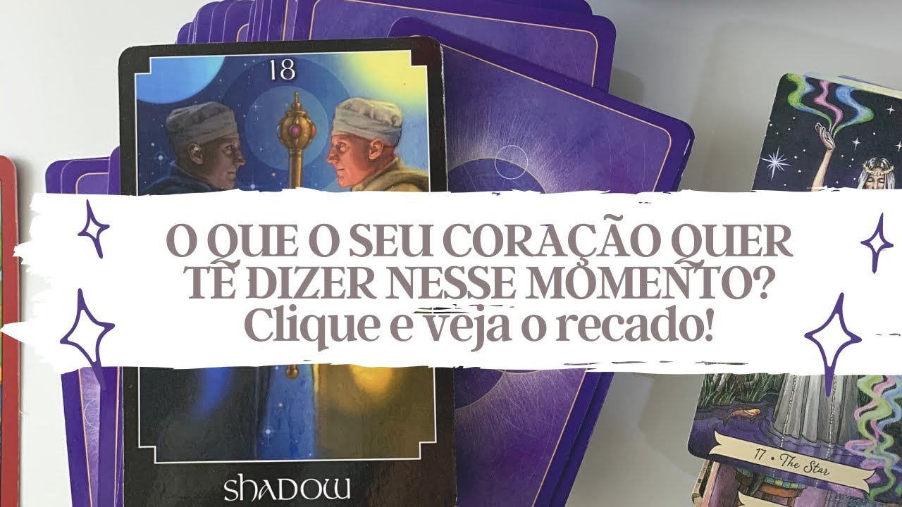 O QUE O SEU CORAÇÃO QUER TE DIZER NESSE MOMENTO? - Tarot responde