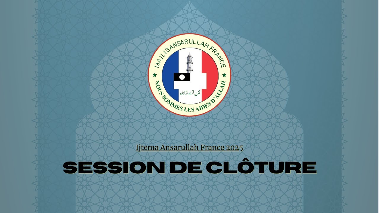 Session de clôture - Ijtema Annuel Ansarullah France 2025