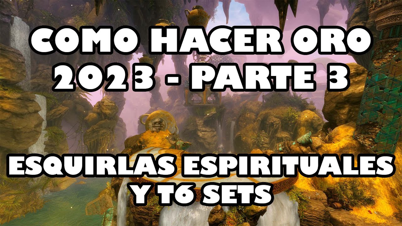 Como HACER ORO en 2023 en GUILD WARS 2 parte 3. Esquirlas Espirituales y Produccion de T6