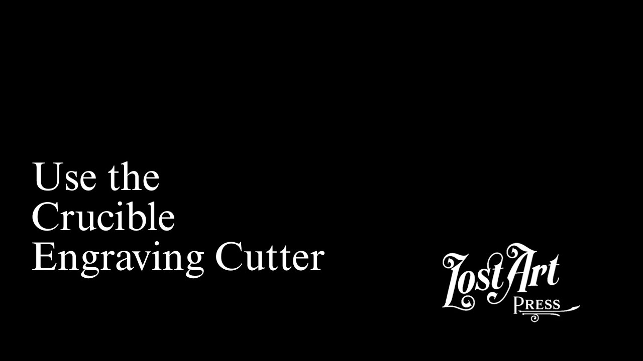 Используйте гравировальный резак Crucible