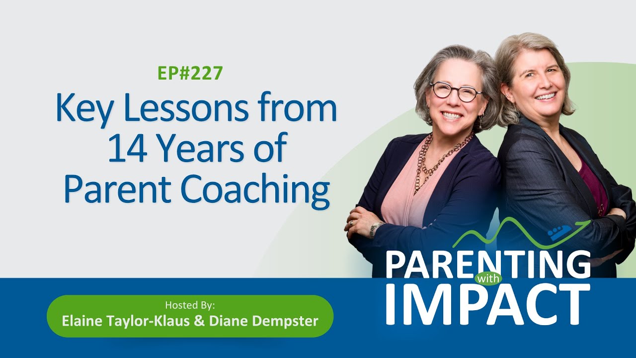 EP227: Key Lessons from 14 Years of Parent Coaching