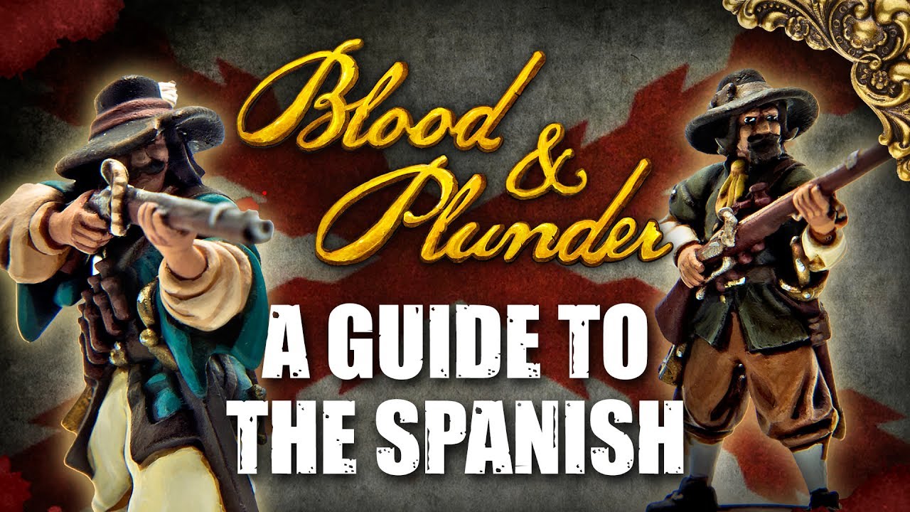 A Guide To The Spanish In Blood & Plunder