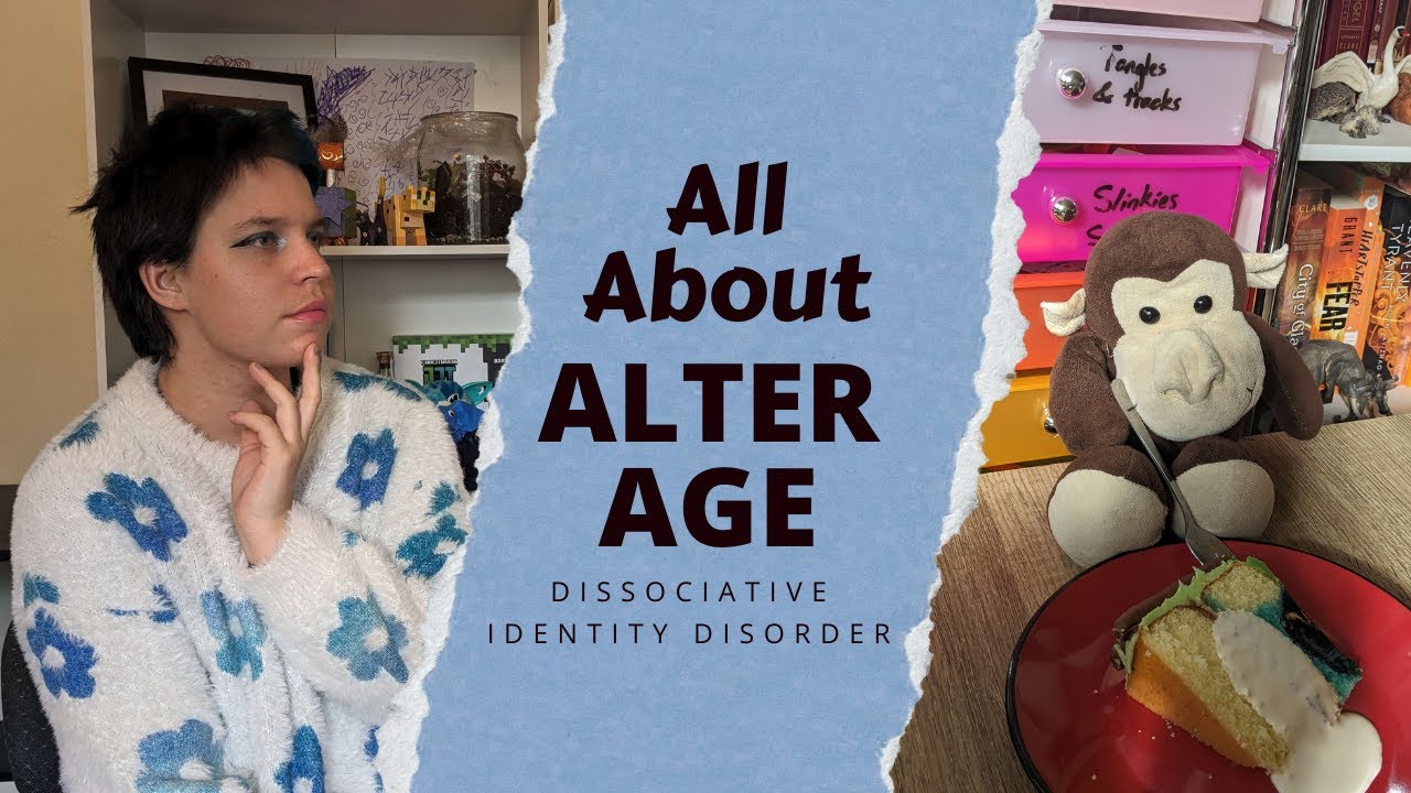 All About Alter Age || Dissociative Identity Disorder