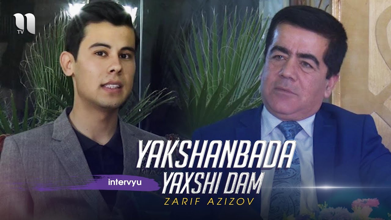 Yakshanbada yaxshi dam dastur mehmoni - Zarif Azizov