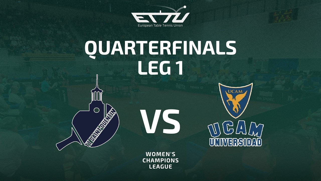 Saint-Quentin TT vs UCAM Cartagena T.M | Women's Champions League | Quarterfinals Leg 1