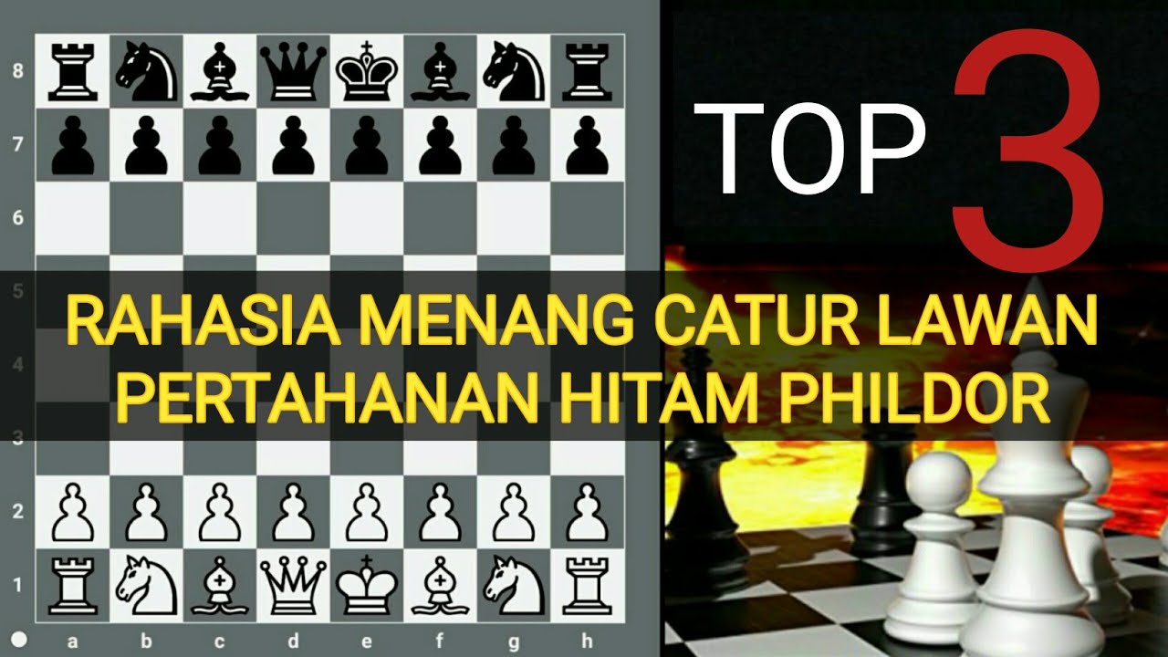 TOP 3 RAHASIA CATUR MENANG Melawan pertahanan hitam PHILDOR