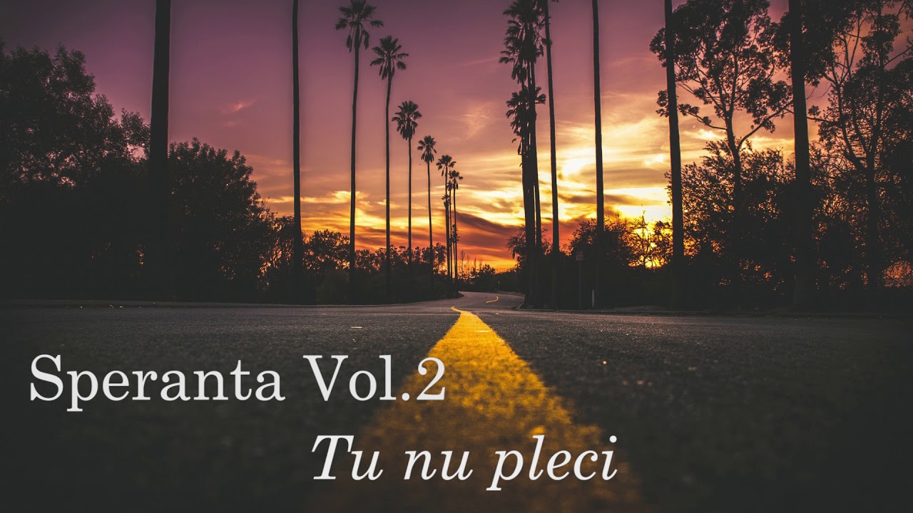 Speranta - Tu nu pleci