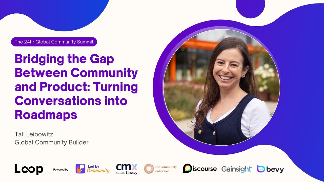 Loop 2025 - Bridging the Gap Between Community and Product: Turning Conversations into Roadmaps