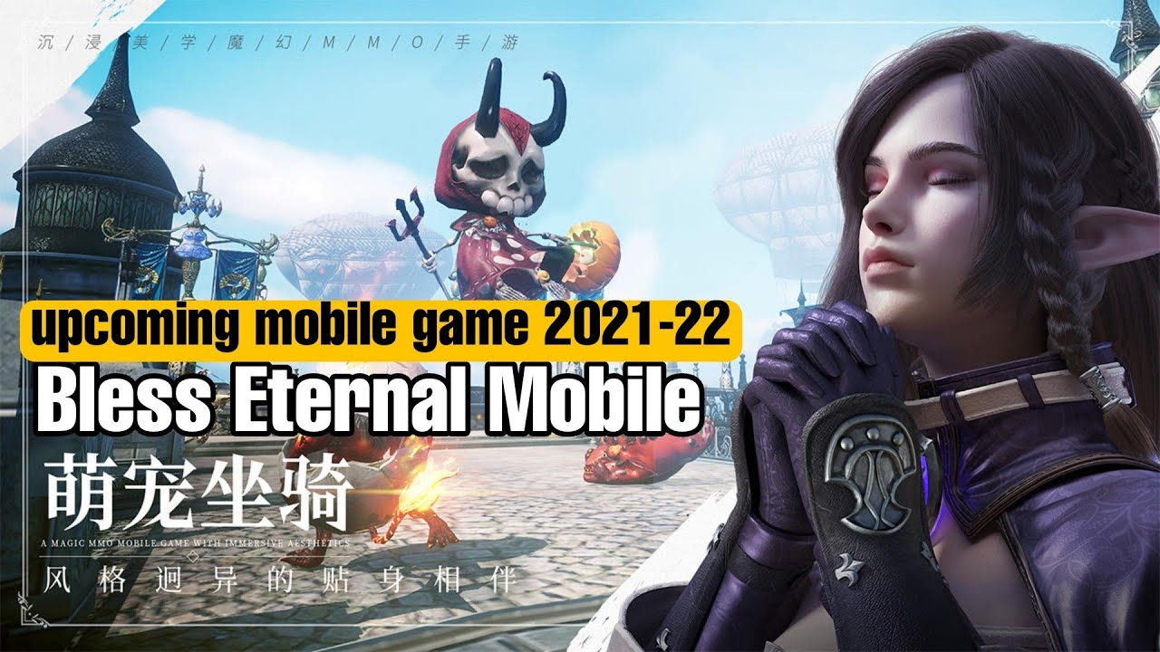 Bless Eternal Mobile&nbsp;/Game Official Trailer / Upcoming Mobile game 2021-22