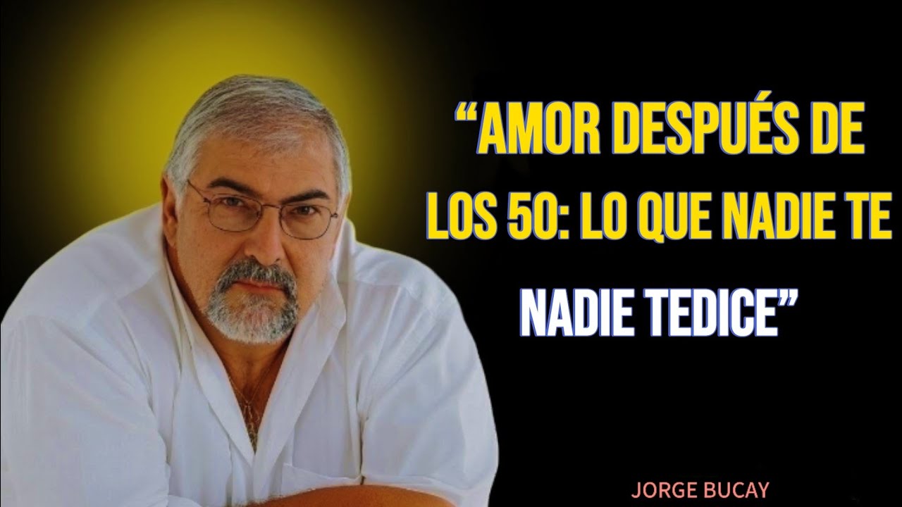 Los RIESGOS al COMENZAR una RELACIÓN a los 50, 60… años | Jorge Bucay”