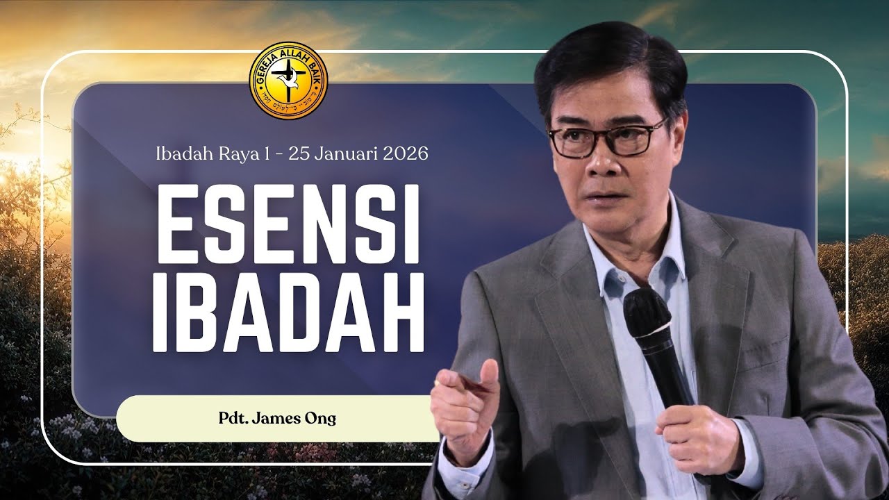 Esensi Ibadah - Pdt. James Ong | IR 1, 25 Januari 2026