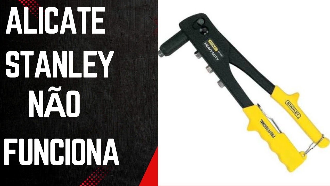 ALICATE DE REBITE STANLEY NÃO FUNCIONA, COMO RESOLVER 