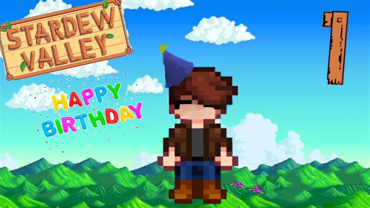 Stardew Valley | It's my birthday, and all I want to do is have some FARM!!!
