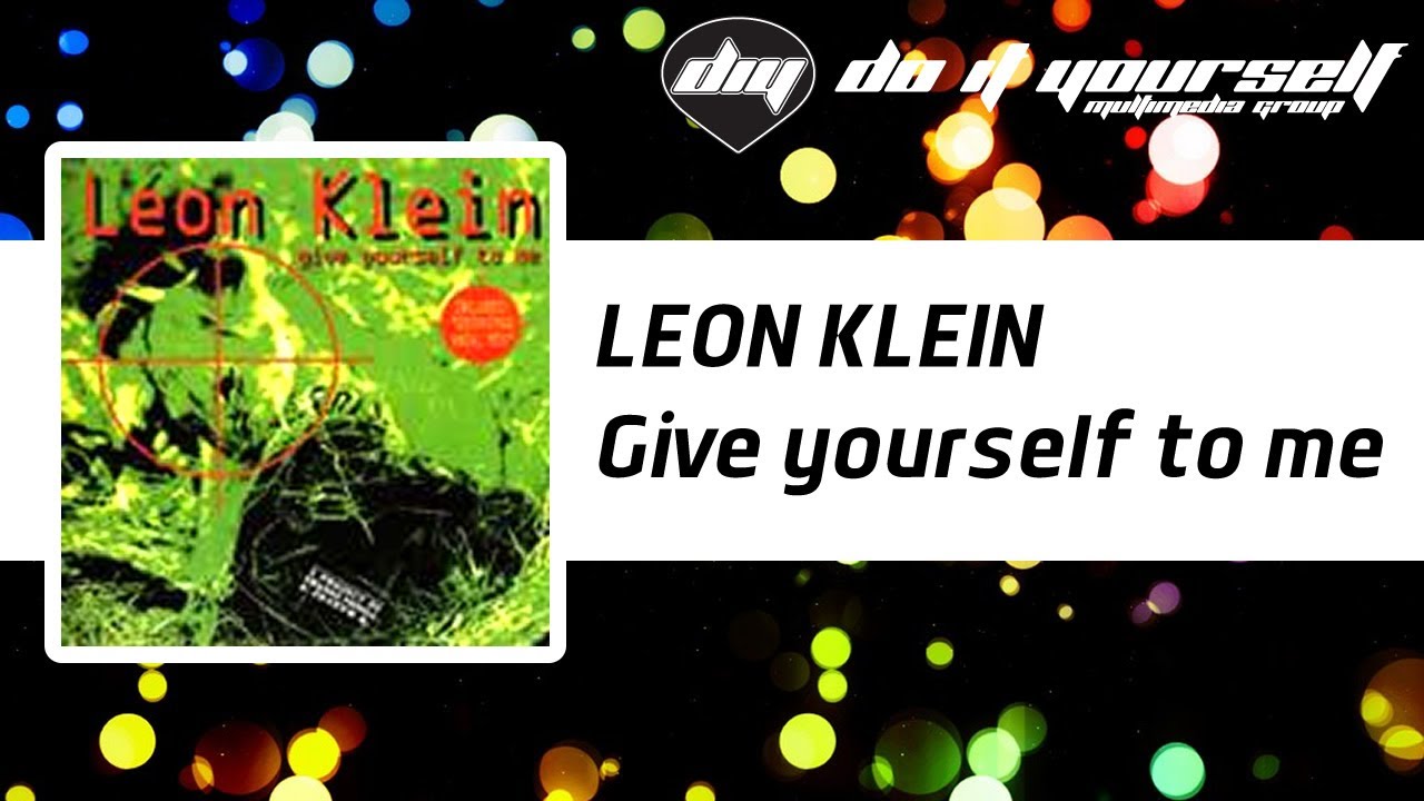 LEON KLEIN - Give yourself to me [Official]