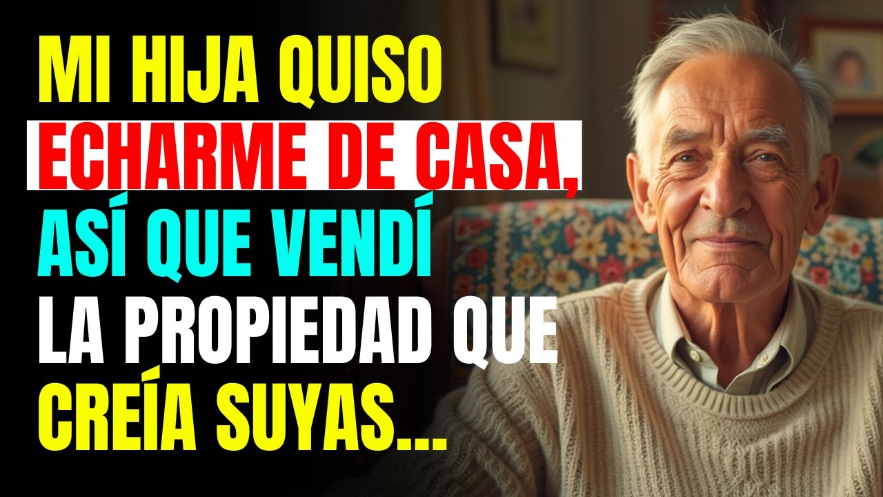 Mi Hija Quiso Echarme de Casa, Así que Vendí la Propiedad Que Creía Suyas... | RELATO REAL