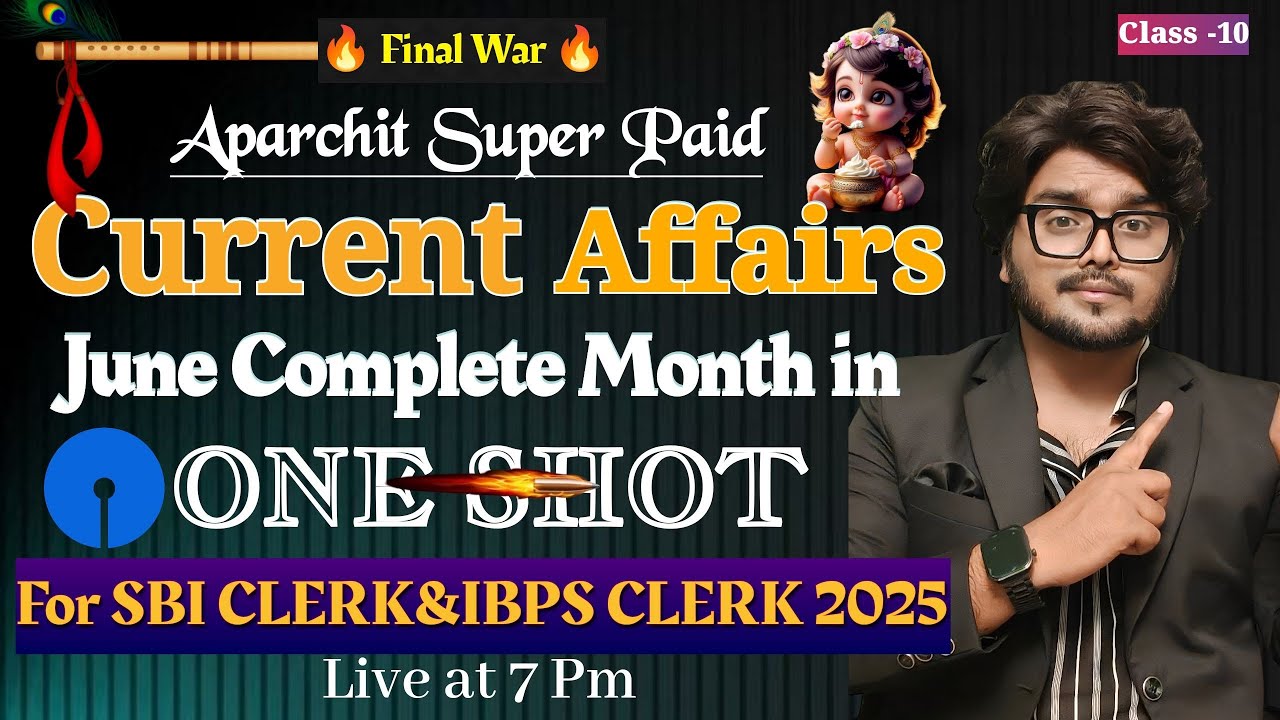 🔥 Final OneShot June Paid Complete Current Affairs For SBI CLERK&IBPS CLERK MAINS 2025