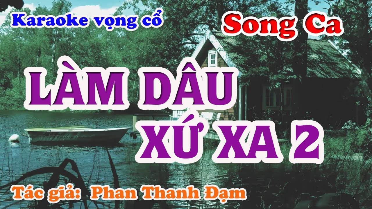 Làm Dâu Xứ Xa 2 - Karaoke Vọng cổ Song Ca - Tác giả: Phan Thanh Đạm