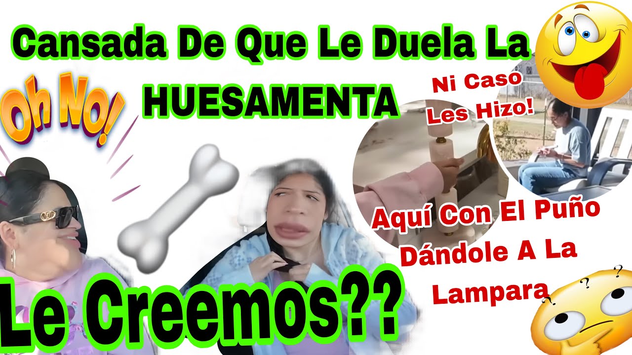 Cansada De Que Le Duela La HUESAMENTA🦴😲Le Creemos❓Aquí Con El Puño🔦🤛 Pegándole A La Lámpara🙄Ni Caso 