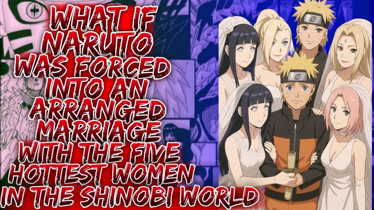 What If Naruto Was Forced Into An Arranged Marriage With The Five Hottest Women In Shinobi World ||