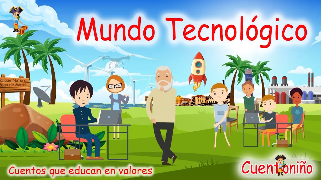 MUNDO TECNOLÓGICO 【Cuentos que educan en VALORES】
