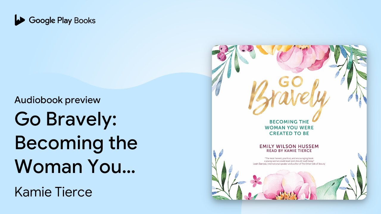 Go Bravely: Becoming the Woman You Were Created&hellip; by Kamie Tierce &middot; Audiobook preview