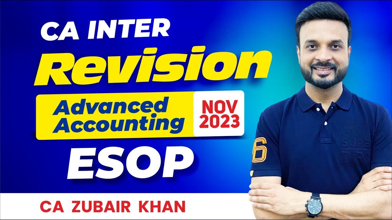 CA Inter Advanced Accounts Revision I Nov. 2023 I ESOP I CA Zubair Khan