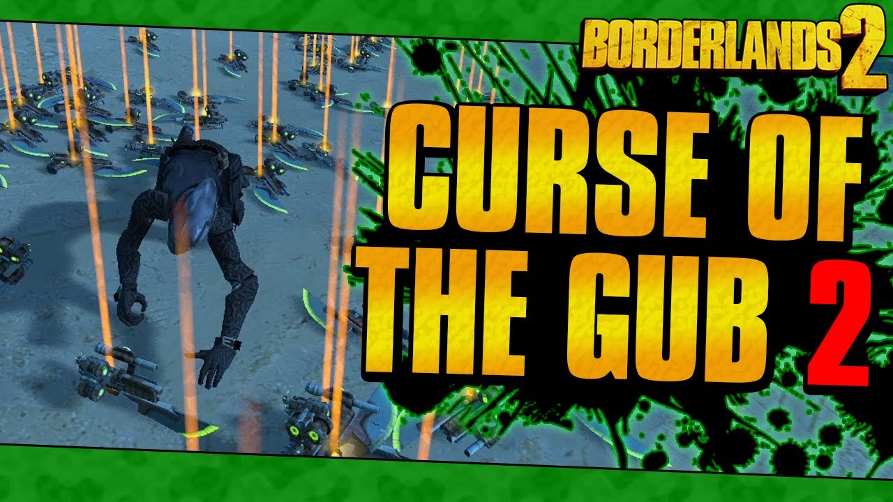 Borderlands 2 | The Curse of the Gub 2