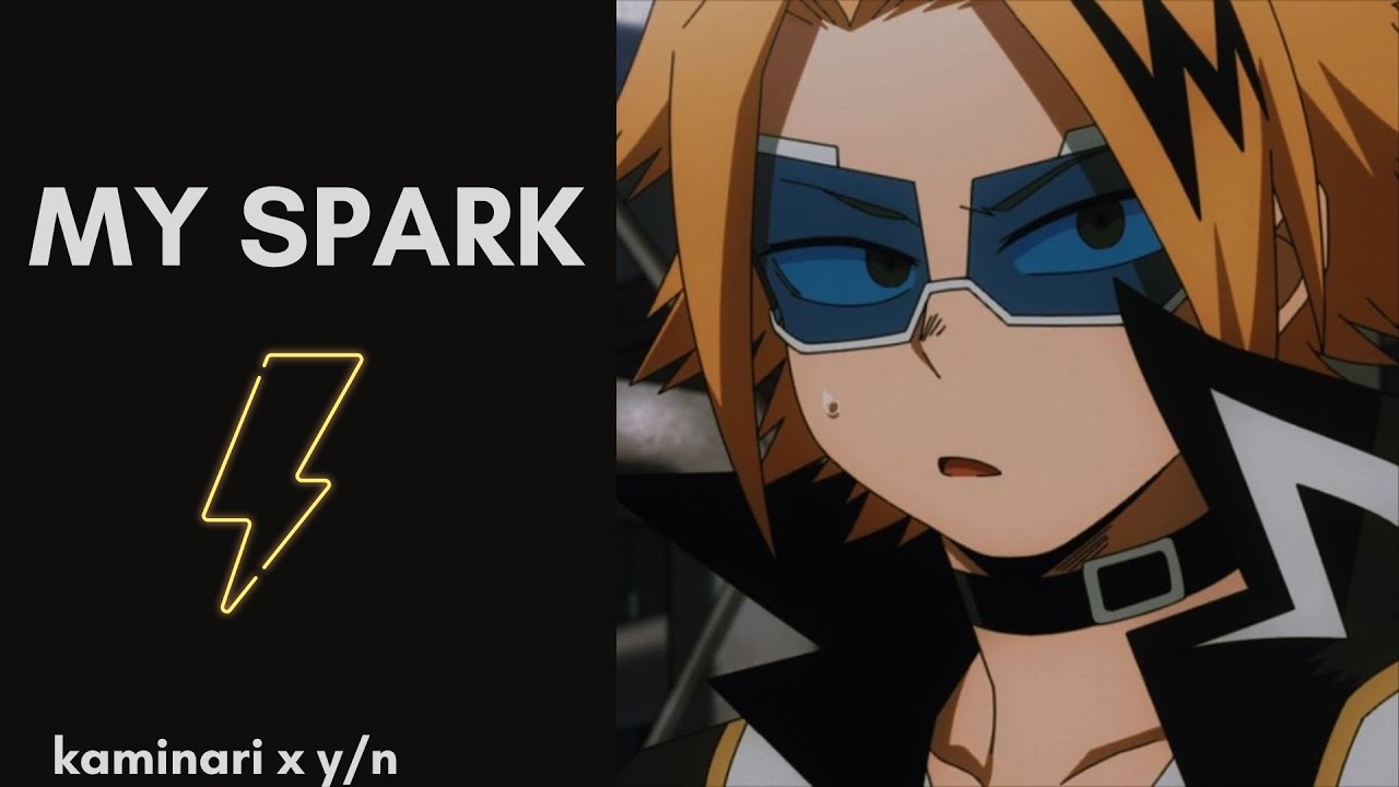 my spark • kaminari x y/n • new series~ strxggleee