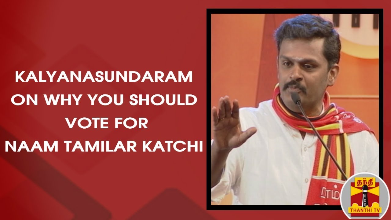 Kalyanasundaram on Why you should vote for Naam Tamilar Katchi | Makkal Mandram