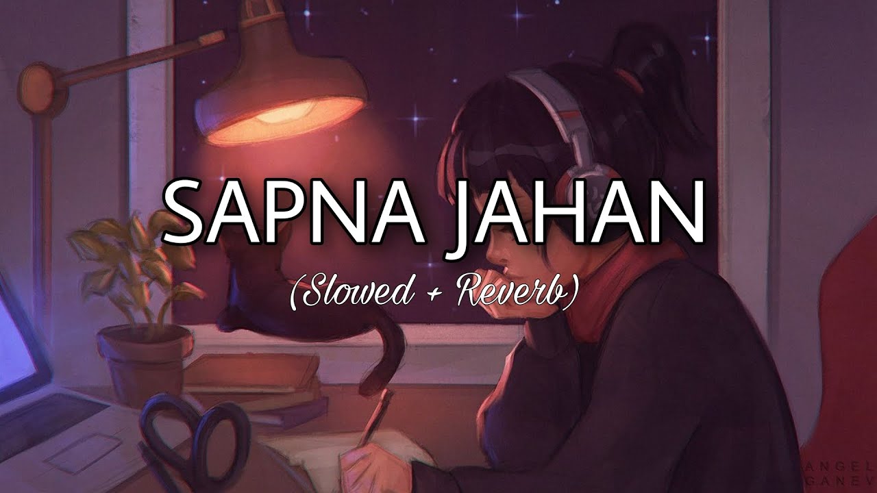Sapna Jahan - Lofi (Slowed + Reverb) | Lofi Songs Channel