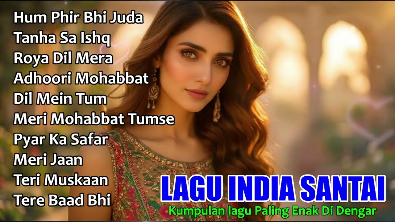 Lagu India Terbaru 2025 | Musik Romantis dan Sedih yang Bikin Baper