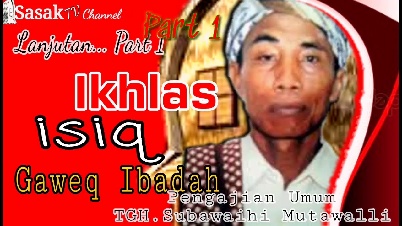 Keutamaan ikhlas Dalam Segala ibadah... TGH. Sibawaihi Mutawalli