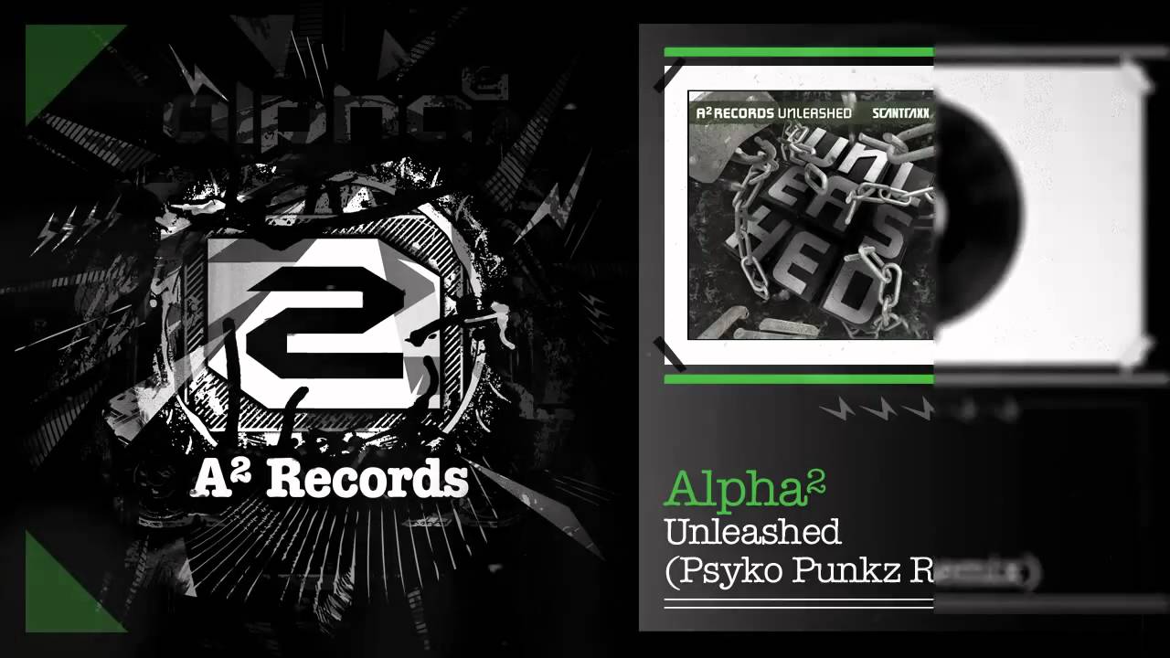 Alpha² - Unleashed (Psyko Punkz Remix) (#A2REC018 Preview)