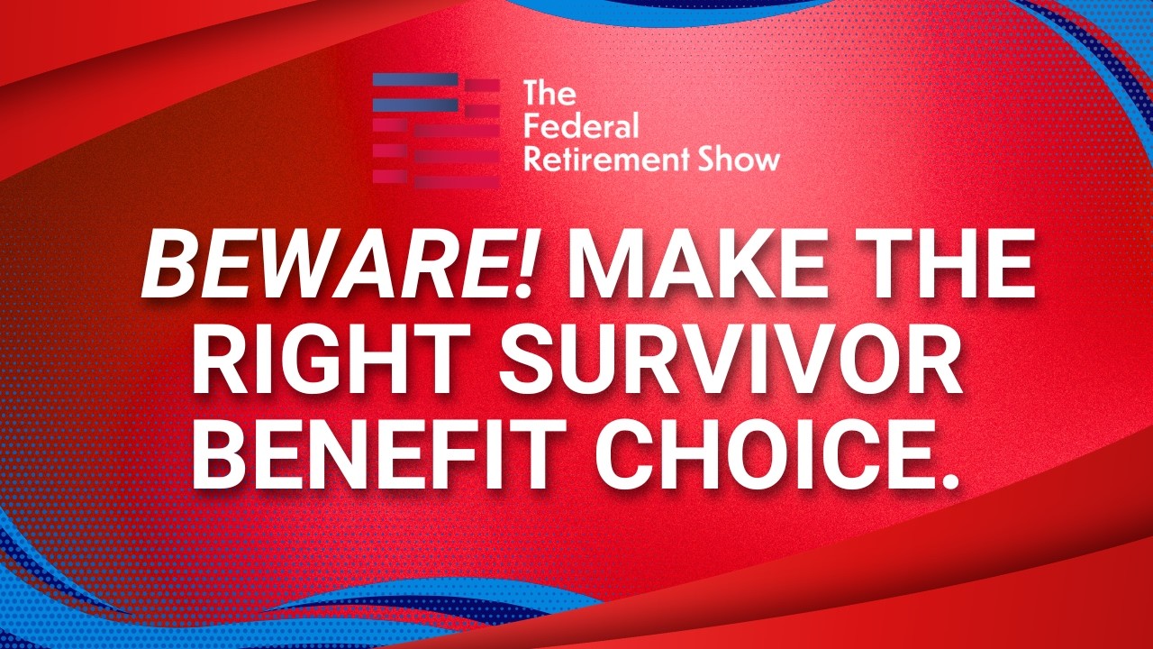 Beware! Make the Right Survivor Benefit Choice