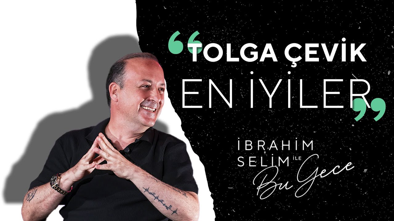 Best of Tolga Çevik - İbrahim Selim ile Bu Gece
